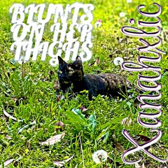 BLUNTS ON HER THIGHS