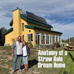 396B. Anatomy of an Amazing Net-Zero Straw Bale Dream Home