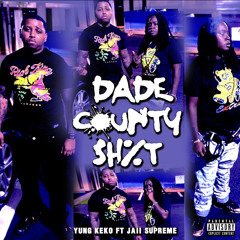 Yung Keko DADE COUNTY SH%T Ft Jaii supreme