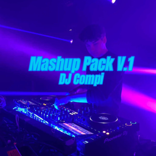 MASHUP PACK V.1 DJ Compi