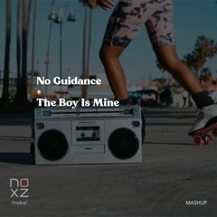 No Guidance + The Boy Is Mine