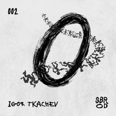 SBRODCAST 002: Igor Tkachev