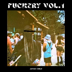FUCKERY VOL.1 (Whole Lotta Fuckery Mix)