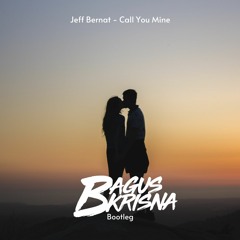 Jeff Bernat - Call You Mine (Bagus Krisna Bootleg)