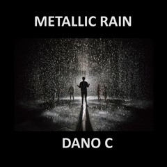 Dano C - Metallic Rain (Original Mix)