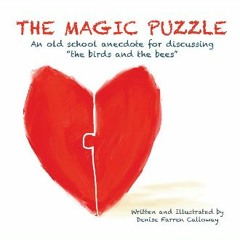 [ebook] read pdf 💖 The Magic Puzzle: An old school anecdote for discussing “the birds and the bees