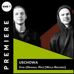 PREMIERE : Uschowa - Void (Original Mix) [Wold Records]