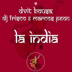 Dj Frisco & Marcos Peon vs Dvit Bousa - La India (Original Mix)