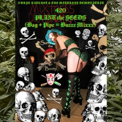 420 Plant the Seeds (Bag + Pipe = Buzzz Mixxx)