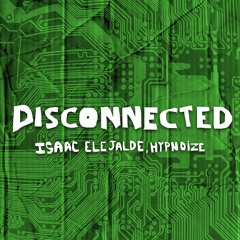 Isaac Elejalde, Hypnoize - Disconnected