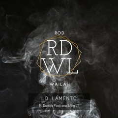 Rod Wailah - Lo Lamento ft. Denise Pastrana, Big JT