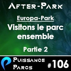 #106 (AFTER-PARK) - On continue la visite d'Europa-Park (Partie 2)