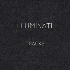 ILLUMINATI | TRACKS