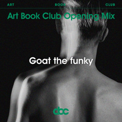 Art Book Club Opening Mix - Goat the funky
