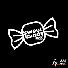 Sweet Candy Radio Ep. 005 🍬
