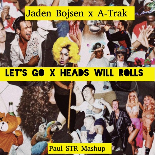 Jaden Bojsen x A-Trak - Let's Go x Head Will Rolls (Paul STR Mashup) - FREE DOWNLOAD
