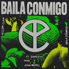 Yellow Claw - Baila Conmigo (feat. Saweetie, INNA & Jenn Morel)