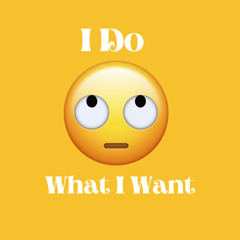 I Do What I Want