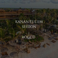 ROCCÜ @ KANAN TULUM
