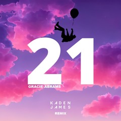 Gracie Abrams - 21 (Kaden James Remix)