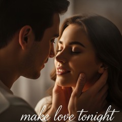 Make Love Tonight