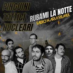 Pinguini Tattici Nucleari - Rubami La Notte (Fabio Karia Remix) FREE DOWNLOAD