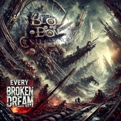 Blood And Bone Machine - Every Broken Dream