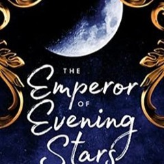 🥟[Book-Download] PDF The Emperor of Evening Stars (The Bargainer Book 3)