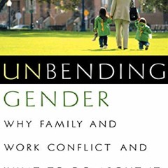 download[EBOOK] Unbending Gender: Why Family and Work Conflict and What To Do About It