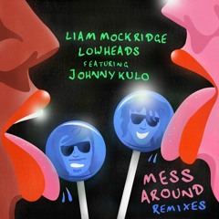 Liam Mockridge, Lowheads Feat. Johnny Kulo - Mess Around (Jelico Remix) (Snippet)
