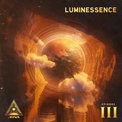 Luminessence ⬝ Episode III