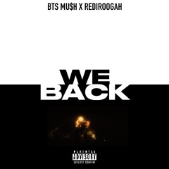 BTS MU$H X REDIROOGAH- WE BACK (ProdByBlueNotes)