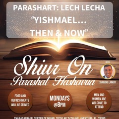 “YISHMAEL… THEN & NOW” - PARASHAT LECH LECHA - Sharone Lankry 5784