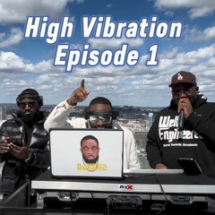 High Vibration Episode 1