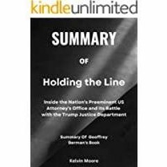 Download~ Summary Holding the Line: Inside the Nation's Preeminent US Attorney's Office and Its Batt