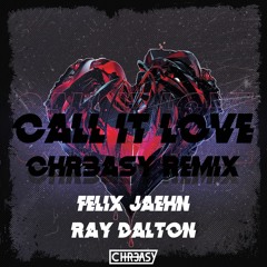 Felix Jaehn, Ray Dalton - Call It Love (CHR3ASY Remix)