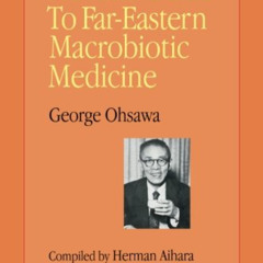 Read PDF 📂 Practical Guide to Far Eastern Macrobiotic Medicine by  George Ohsawa &