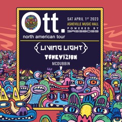 OTT, Living Light, ToneVizion, McDubbin Asheville 4/1/2023 ToneVizion Set (Original Mix)