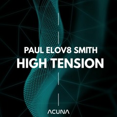 Paul elov8 Smith - High Tension Preview full track out on Oct 16