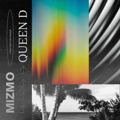 Mizmo & Queen D - I Just Can't Get Enough