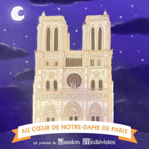Au cœur de Notre-Dame 1/9 : Faire une thèse sur la cathédrale Notre-Dame de Paris