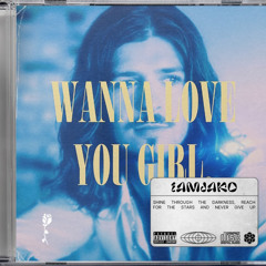 Wanna Love you girl.