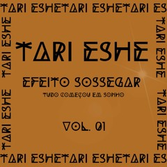 TARI ESHE - EFEITO SOSSEGAR