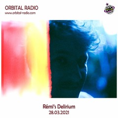Rémi's Delirium Ep02 28.03.2021 - Orbital radio