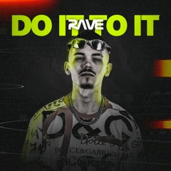 RAVE DO IT TO IT - DJ DN, MC Delux, MC Nem JM e MC Fahah