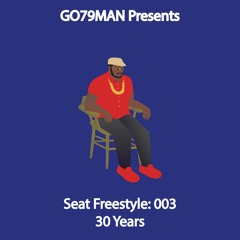GO79MAN - 🪑 Freestyle: 003 30 Years (VIDEO IN DESCRIPTION)