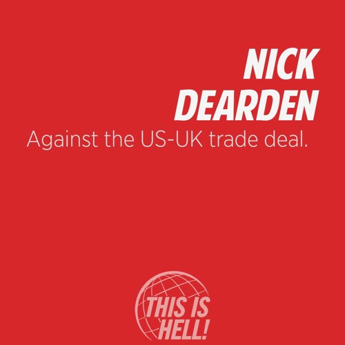 1237: Against the US-UK trade deal / Nick Dearden