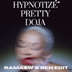 Hypnotize Pretty Doja (RAMASW & REN EDIT)