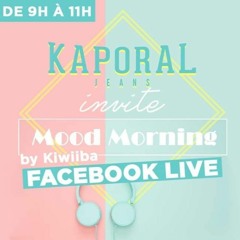 Mood Morning // Kaporal Session // Facebook Live May 2020