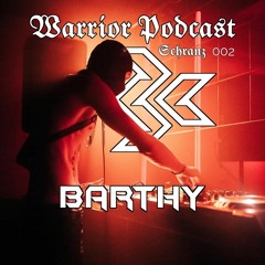 BARTHY @Warrior Podcast #002